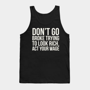 Don't go broke trying to look rich Tank Top